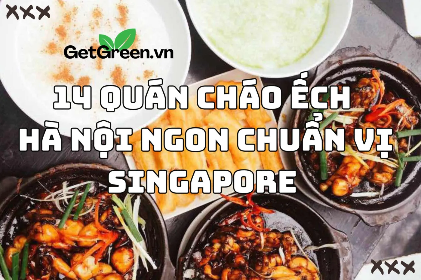 14 quán cháo ếch Hà Nội ngon chuẩn vị Singapore 2024