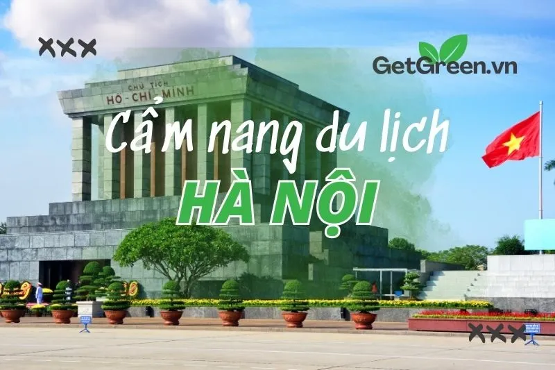 Cẩm nang du lịch Hà Nội năm 2024 : Khám phá văn hoá đặc sắc của Thủ đô