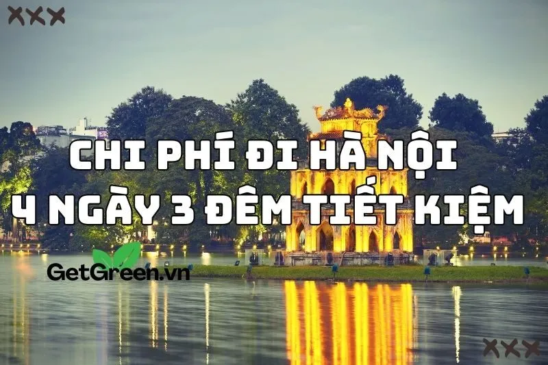 Chi phí đi Hà Nội 4 ngày 3 đêm: Mẹo hay 2024