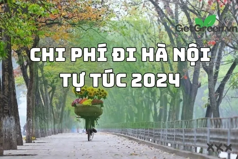 Chi phí đi Hà Nội tự túc 2024 : Bí quyết du lịch tiết kiệm và hiệu quả