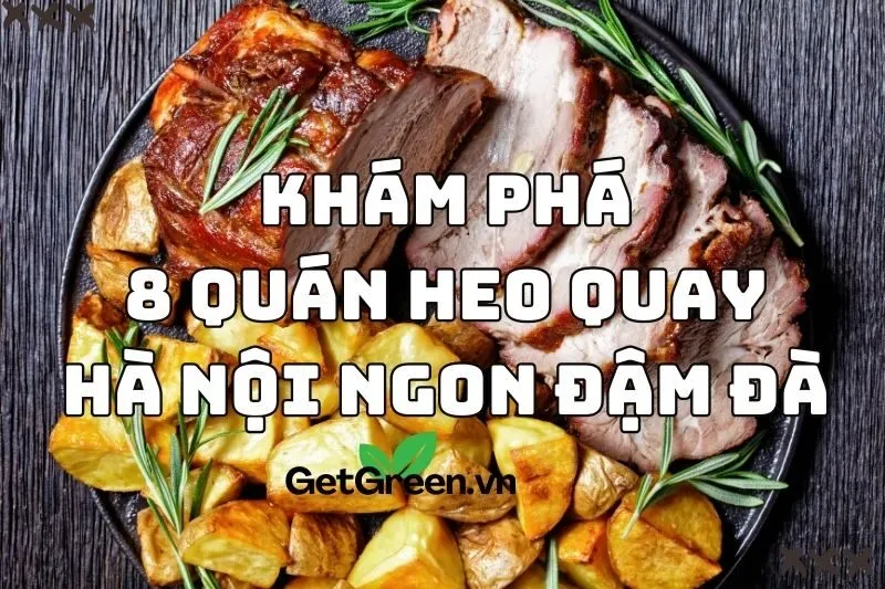 Khám phá 8 quán heo quay Hà Nội ngon đậm đà, giá hợp lý 2024