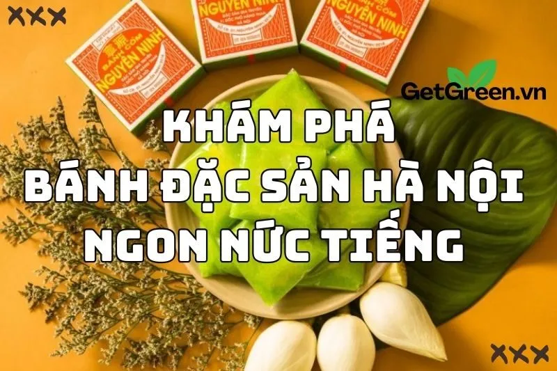 Khám phá bánh đặc sản Hà Nội ngon nức tiếng 2024