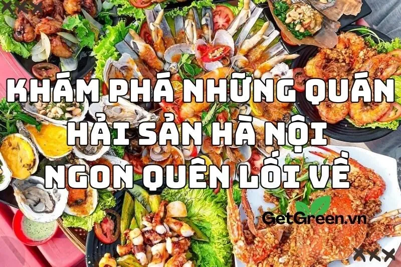 Khám phá những quán hải sản Hà Nội ngon quên lối về 2024