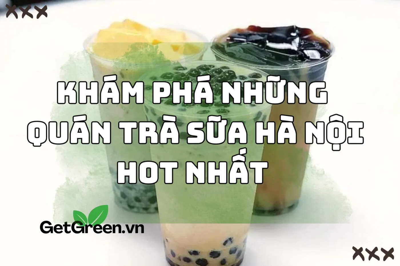 Khám Phá Những Quán Trà Sữa Hà Nội Hot Nhất