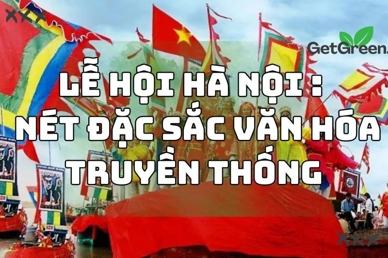 Lễ Hội Hà Nội 2024 : Khám Phá Những Nét Đặc Sắc Văn Hóa Truyền Thống