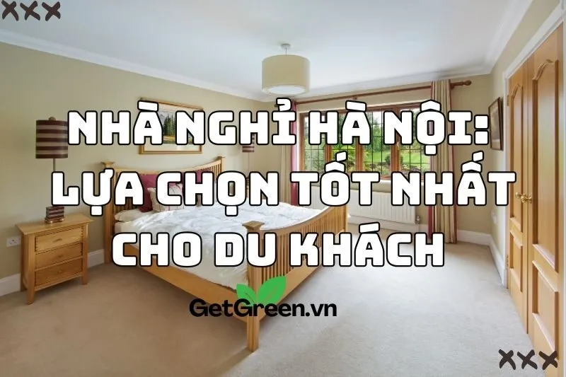 Nhà Nghỉ Hà Nội: Lựa Chọn Tốt Nhất Cho Du Khách 2024