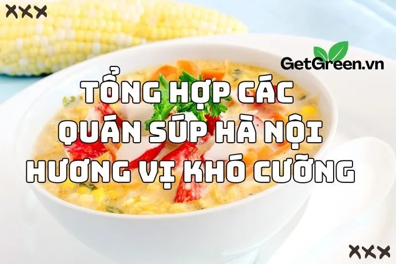 Tổng hợp các quán súp Hà Nội hương vị khó cưỡng 2024