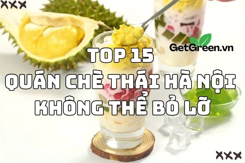 Top 15 Quán Chè Thái Hà Nội Ngon Bạn Không Thể Bỏ Lỡ 2024