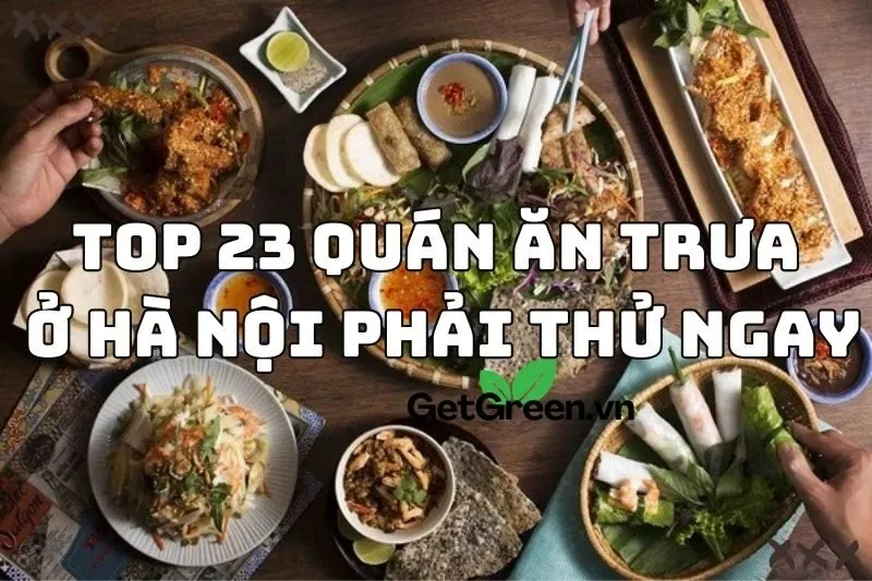 Chill ăn trưa ở Hà Nội: Top 23 quán siêu ngon phải thử ngay!