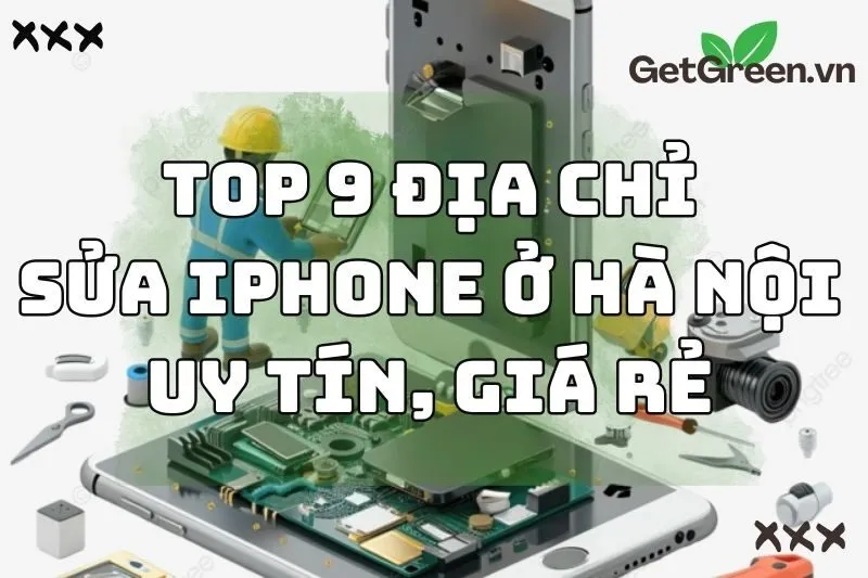 Top 9 địa chỉ sửa IPhone ở Hà Nội uy tín, giá rẻ 2024